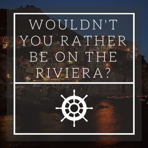Wouldn't You Rather Be on the Riviera